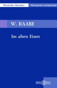W. Raabe - Im alten Eisen