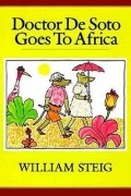 Уильям Стейг - Doctor De Soto Goes to Africa