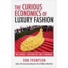 Дональд Томпсон - The Curious Economics of Luxury Fashion
