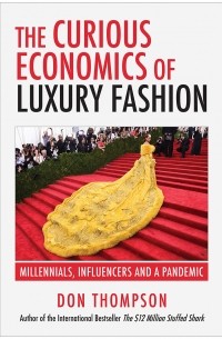 Дональд Томпсон - The Curious Economics of Luxury Fashion