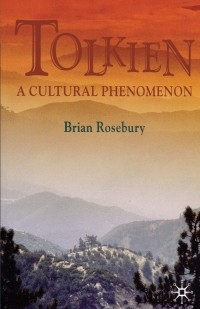 Брайан Розбури - Tolkien: A Cultural Phenomenon