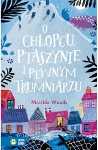 O chłopcu ptaszynie i pewnym trumniarzu