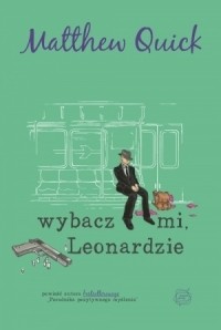 Мэтью Квик - Wybacz mi, Leonardzie