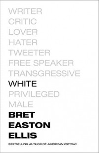 Bret Easton Ellis - White
