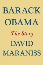 David Maraniss - Barack Obama: The Story