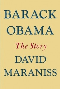 David Maraniss - Barack Obama: The Story