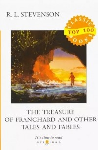 Роберт Льюис Стивенсон - The Treasure of Franchard and Other Tales and Fables