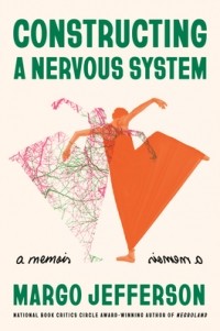 Марго Джефферсон - Constructing a Nervous System