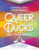 Элиот Шрефер - Queer Ducks (and Other Animals): The Natural World of Animal Sexuality