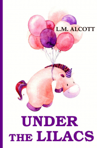 L. M. Alcott - Under the Lilacs