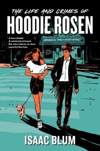 Исаак Блюм - The Life and Crimes of Hoodie Rosen