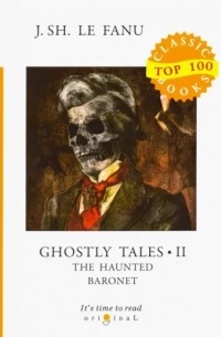 Joseph Sheridan Le Fanu - Ghostly Tales 2. The Haunted Baronet