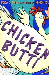 Эрика Перл - Chicken Butt!