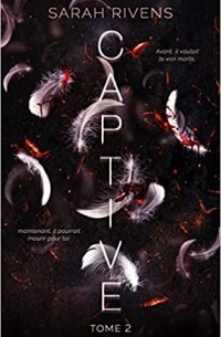 Сара Ривенс - Captive - tome 2