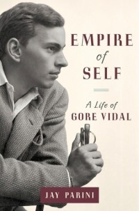 Джей Парини - Empire of Self: A Life of Gore Vidal