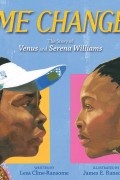 Леса Клайн-Рэнсом - Game Changers: The Story of Venus and Serena Williams