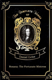 Roxana: The Fortunate Mistress. Том 9