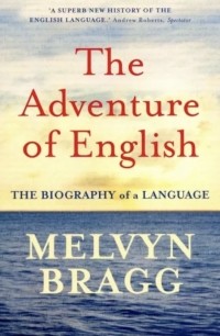 Мелвин Брэгг - The Adventure of English