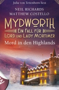 Мэттью Костелло - Mord in den Highlands - Mydworth - Ein Fall f?r Lord und Lady Mortimer 12