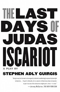 Стивен Адли Гирджис - The Last Days of Judas Iscariot