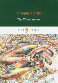 Томас Харди - The Woodlanders