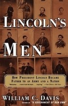William C. Davis - Lincoln&#039;s Men: How President Lincoln Became Father to an Army and a Nation