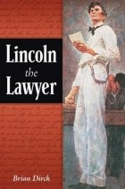 Brian R. Dirck - Lincoln the Lawyer