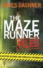 Джеймс Дэшнер - The Maze Runner Files