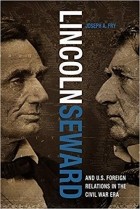 Joseph A. Fry - Lincoln, Seward, and US Foreign Relations in the Civil War Era