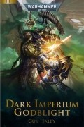Гай Хейли - Dark Imperium. Godblight