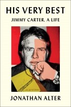 Джонатан Альтер - His Very Best: Jimmy Carter, a Life