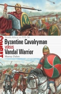 Murray Dahm - Byzantine Cavalryman vs Vandal Warrior North Africa AD 533–36