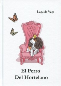 Лопе де Вега - El Perro Del Hortelano