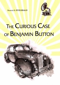 Фрэнсис Скотт Фицджеральд - The Curious Case of Benjamin Button