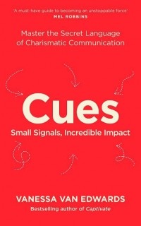 Ванесса ван Эдвардс - Cues: Master the Secret Language of Charismatic Communication