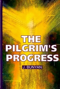 Джон Беньян - The Pilgrim's Progress