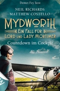 Мэттью Костелло - Countdown im Cockpit - Ein Fall f?r Lord und Lady Mortimer - Englischer Landhaus-Krimi, Band 6