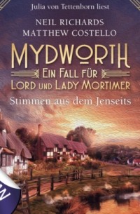 Мэттью Костелло - Stimmen aus dem Jenseits - Mydworth - Ein Fall f?r Lord und Lady Mortimer 9