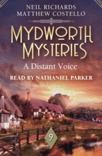 Мэттью Костелло - A Distant Voice - Mydworth Mysteries - A Cosy Historical Mystery Series, Episode 9