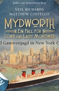 Мэттью Костелло - Auf Ganovenjagd in New York City - Mydworth - Ein Fall f?r Lord und Lady Mortimer, Band 10