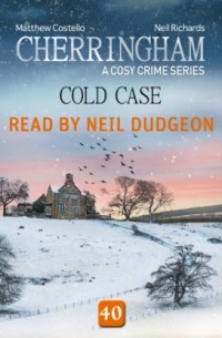 Мэттью Костелло - Cold Case - Cherringham - A Cosy Crime Series, Episode 40