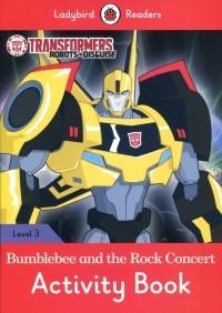 Godfrey Rachel - Transformers. Bumblebee and the Rock Concert. Activity Book. Level 3