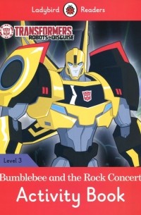 Godfrey Rachel - Transformers. Bumblebee and the Rock Concert. Activity Book. Level 3