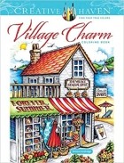 Тереза Гудридж - Creative Haven Village Charm Coloring Book