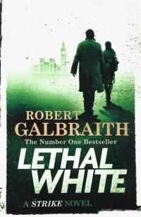 Роберт Гэлбрейт - Lethal White