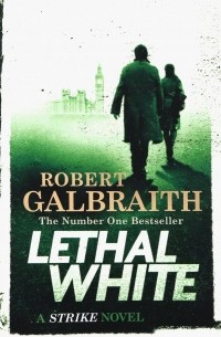 Роберт Гэлбрейт - Lethal White