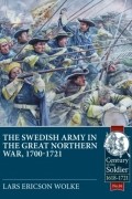 Lars Ericson Wolke - The Swedish Army in the Great Northern War 1700-1721
