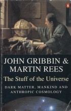  - The Stuff of the Universe: Dark Matter, Mankind and Anthropic Cosmology