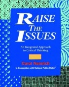 Carol Numrich - Raise the Issues: Integrated Approach to Critical Thinking