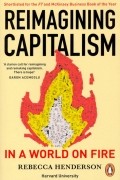 Henderson Rebecca - Reimagining Capitalism in a World on Fire